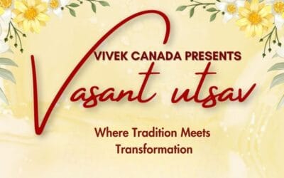Vivek Canada’s Vasant Utsav – Celebration Of Community, Culture, & Compassion!