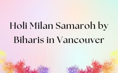 Supporting Holi Milan Samaroh Organized by Biharis in Vancouver Group